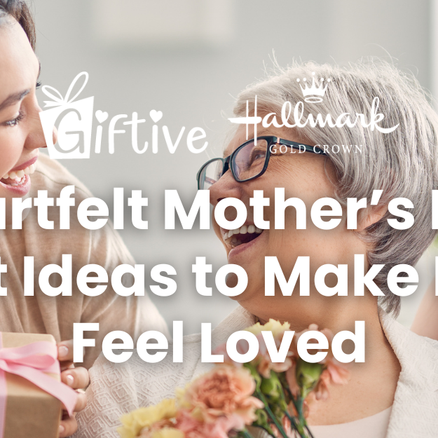 Heartfelt Mother’s Day Gift Ideas to Make Her Feel Loved