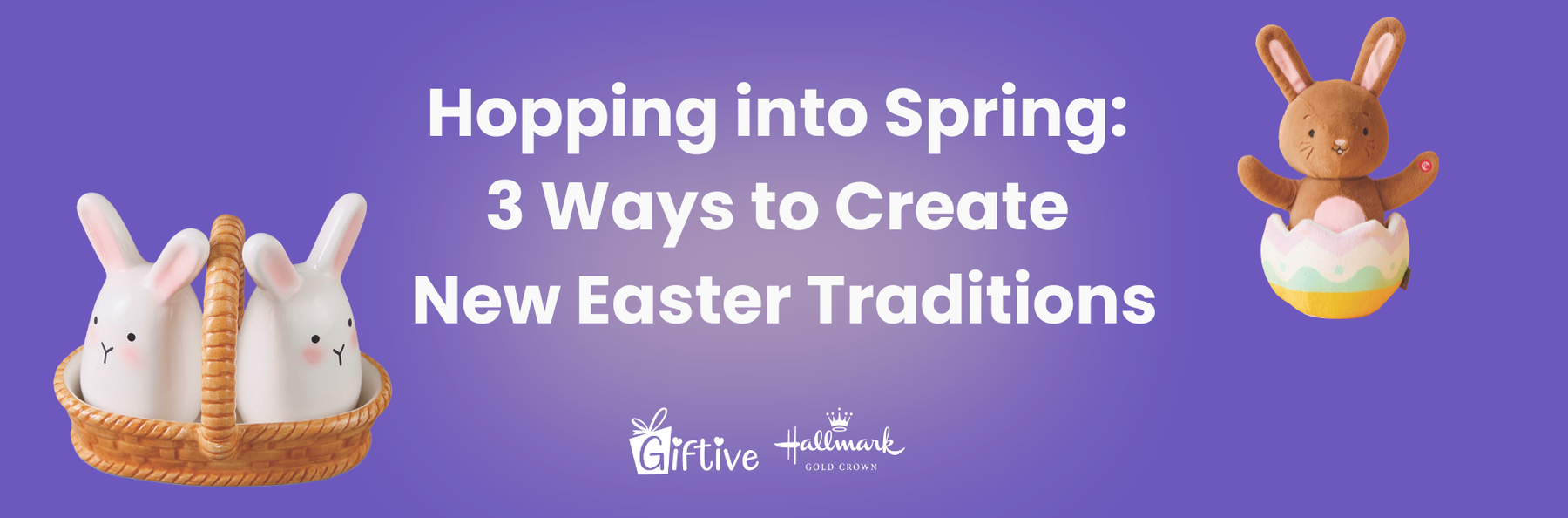 Hopping into Spring: 3 Ways to Create New Easter Traditions