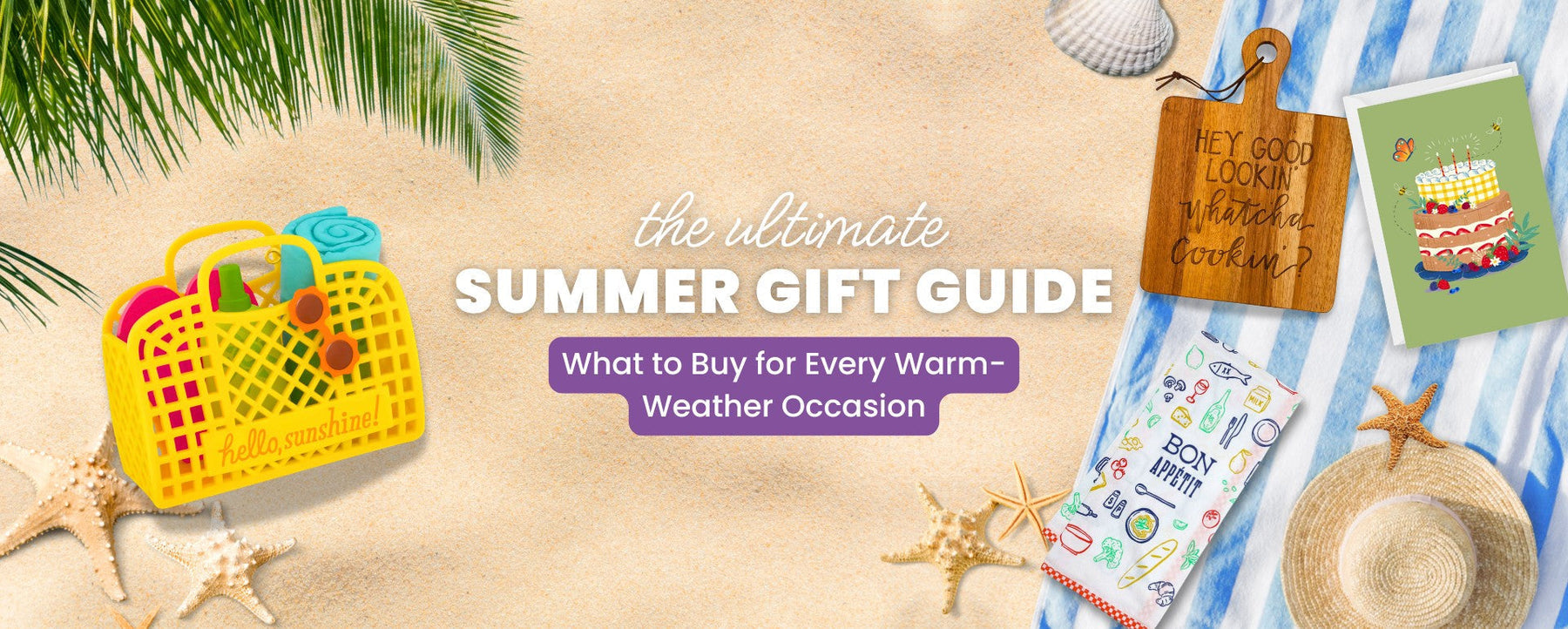 The Ultimate Summer Gift Guide: What to Buy for Every Warm-Weather Occasion