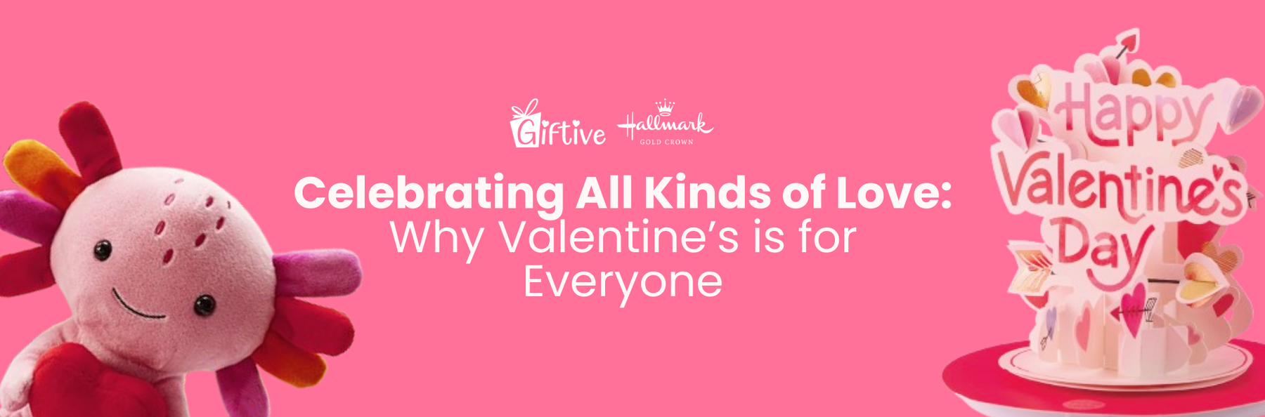 Celebrating All Kinds of Love: Why Valentine’s is for Everyone