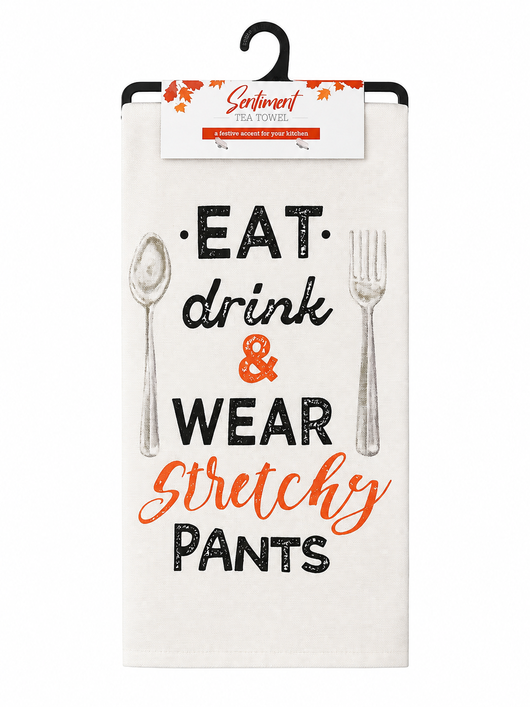 "Eat, Drink & Wear Stretchy Pants" GiftCraft Inc. Fall Thanksgiving Cotton Tea Towel